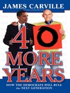 40 More Years (eBook): How the Democrats Will Rule the Next Generation